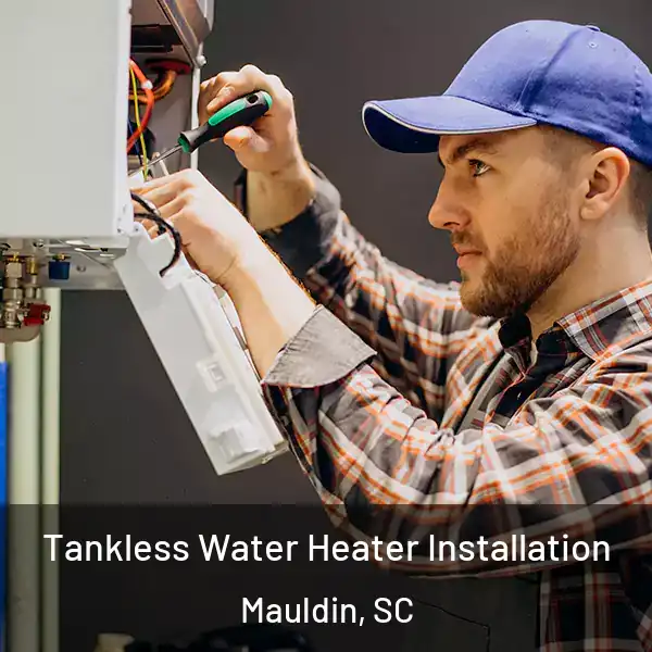  Tankless Water Heater Installation Mauldin, SC